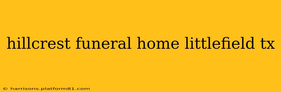 hillcrest funeral home littlefield tx