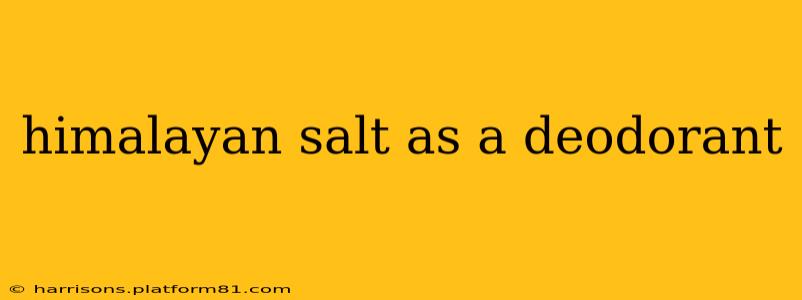himalayan salt as a deodorant