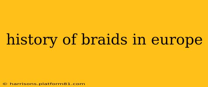 history of braids in europe