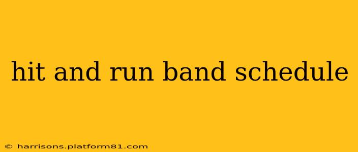 hit and run band schedule