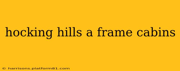 hocking hills a frame cabins
