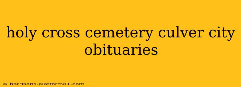 holy cross cemetery culver city obituaries