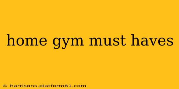 home gym must haves