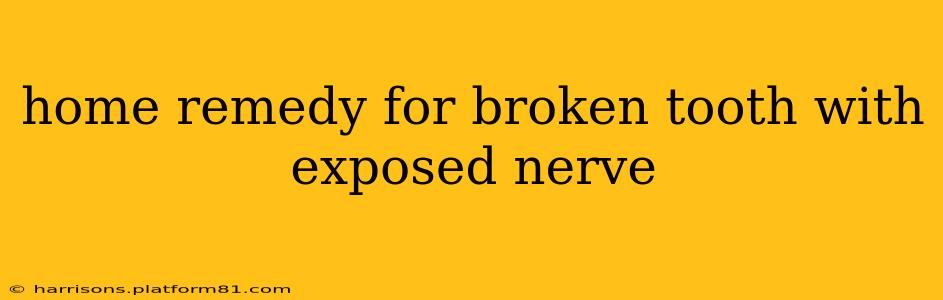 home remedy for broken tooth with exposed nerve