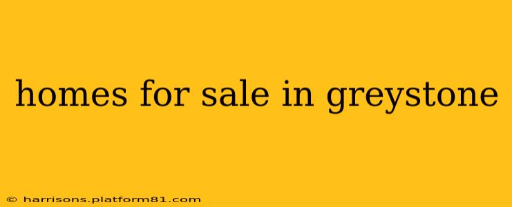 homes for sale in greystone
