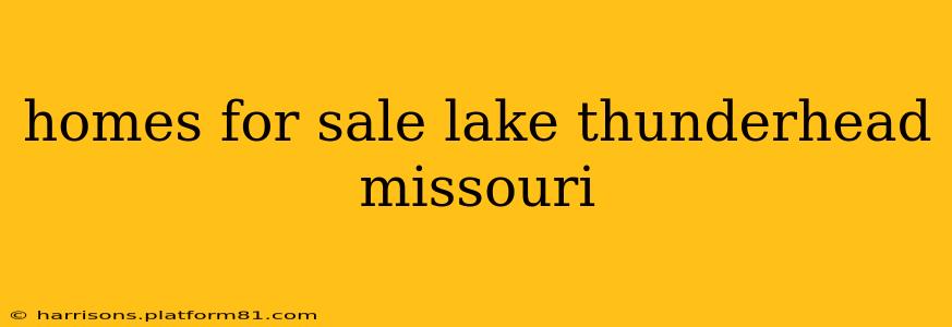 homes for sale lake thunderhead missouri