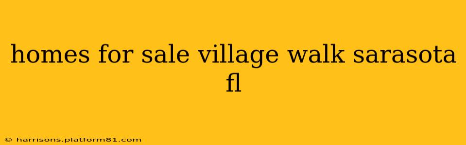 homes for sale village walk sarasota fl