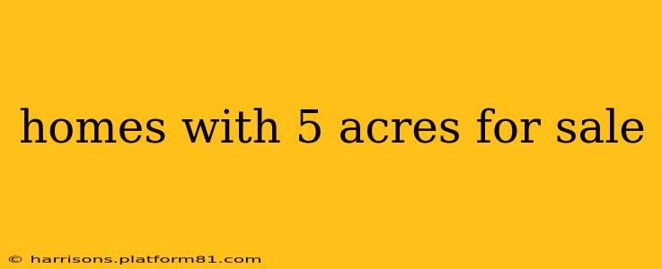 homes with 5 acres for sale