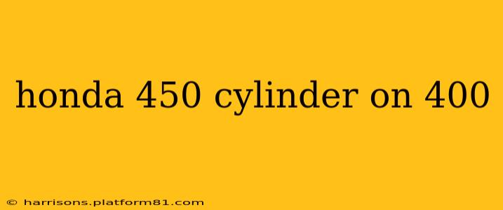 honda 450 cylinder on 400