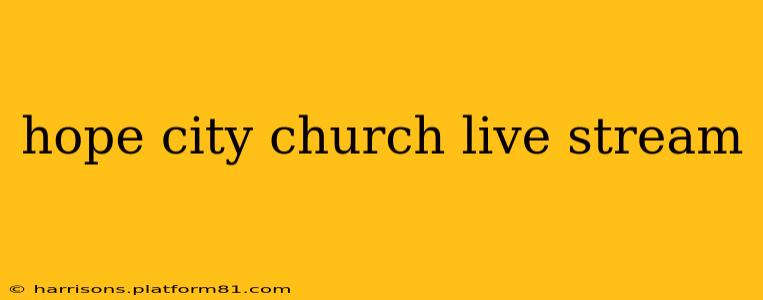 hope city church live stream