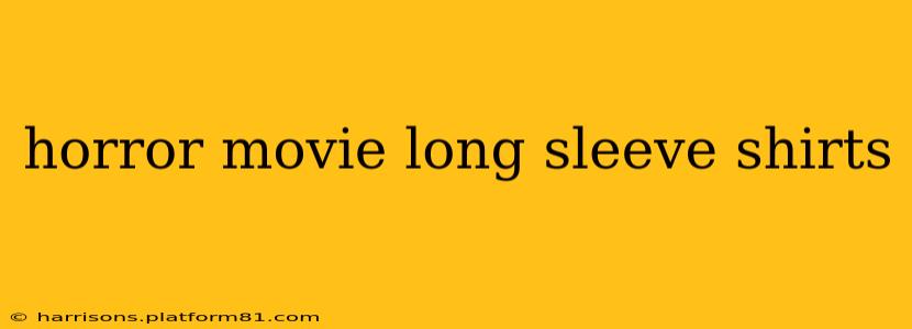 horror movie long sleeve shirts