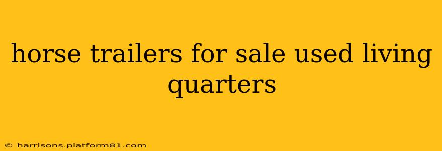 horse trailers for sale used living quarters