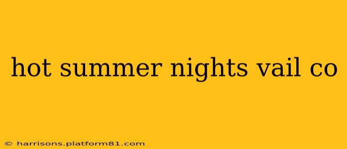hot summer nights vail co