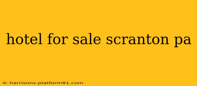 hotel for sale scranton pa