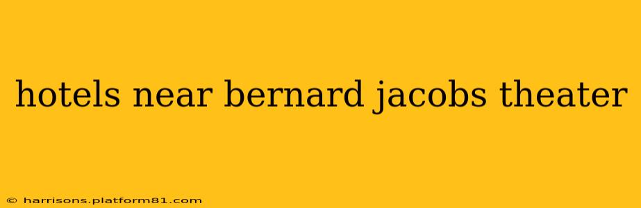 hotels near bernard jacobs theater