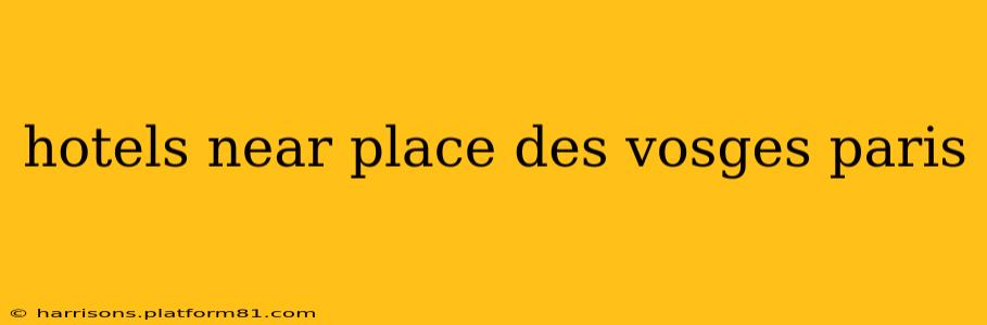 hotels near place des vosges paris