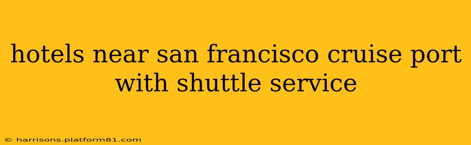 hotels near san francisco cruise port with shuttle service