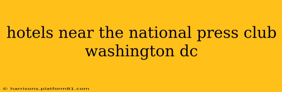 hotels near the national press club washington dc