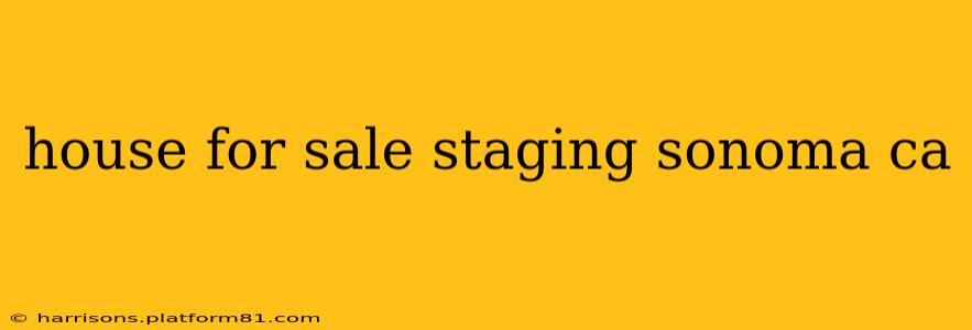 house for sale staging sonoma ca