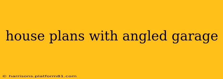house plans with angled garage