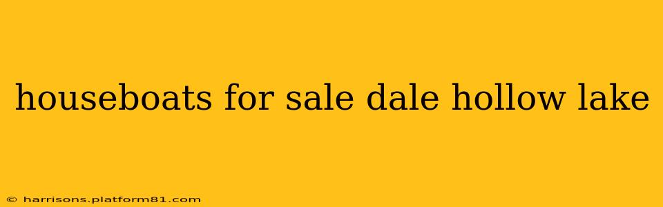 houseboats for sale dale hollow lake