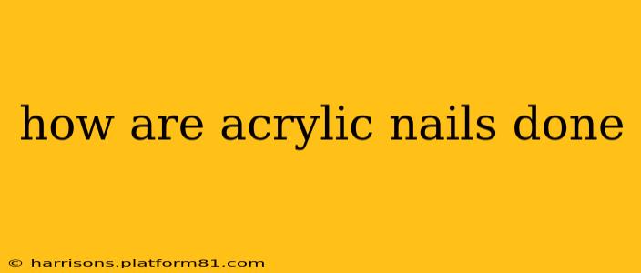 how are acrylic nails done