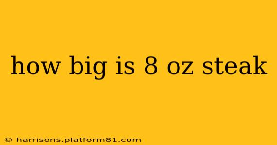 how big is 8 oz steak