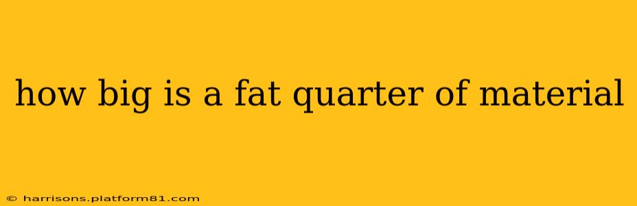 how big is a fat quarter of material