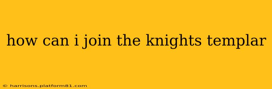 how can i join the knights templar