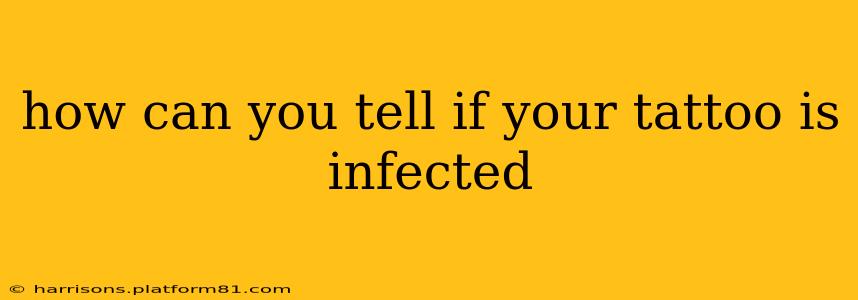 how can you tell if your tattoo is infected
