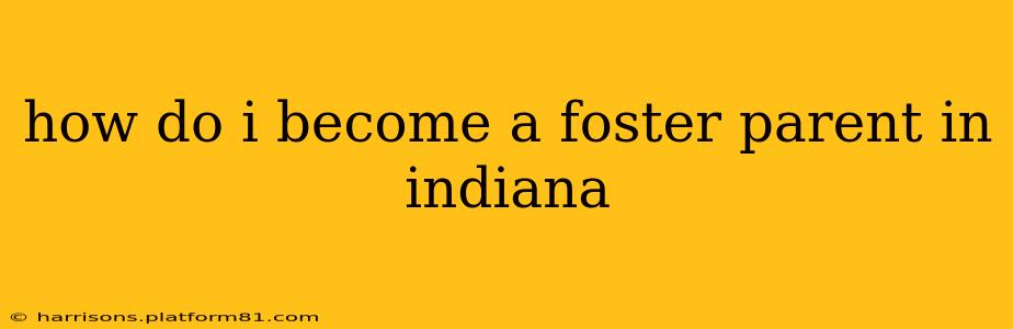 how do i become a foster parent in indiana