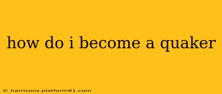 how do i become a quaker