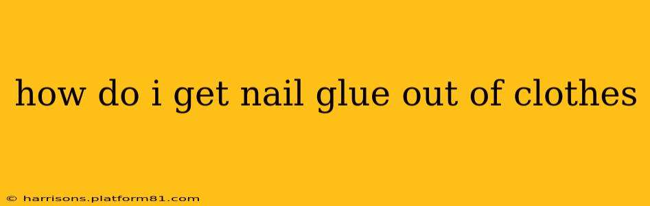 how do i get nail glue out of clothes