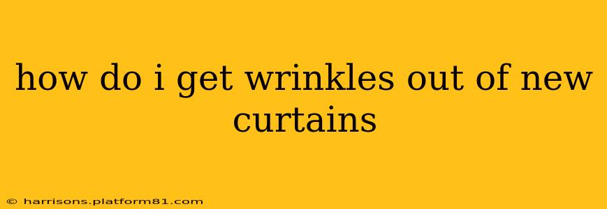 how do i get wrinkles out of new curtains