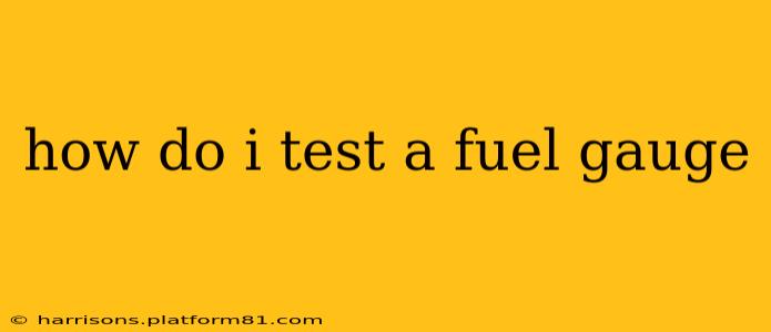 how do i test a fuel gauge
