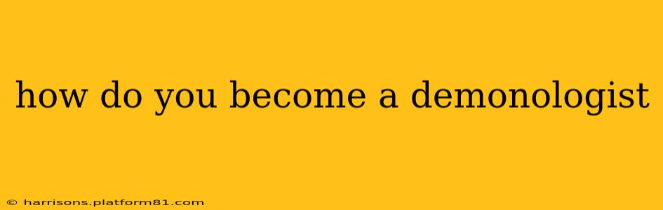 how do you become a demonologist