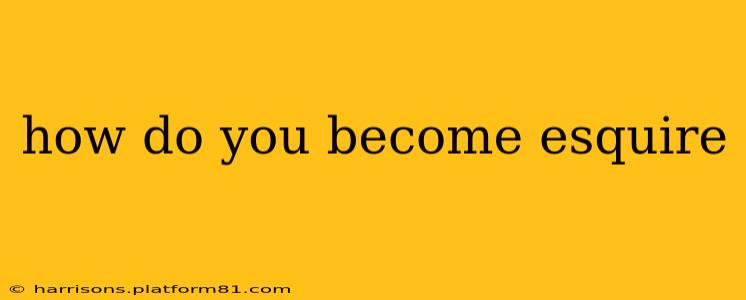 how do you become esquire