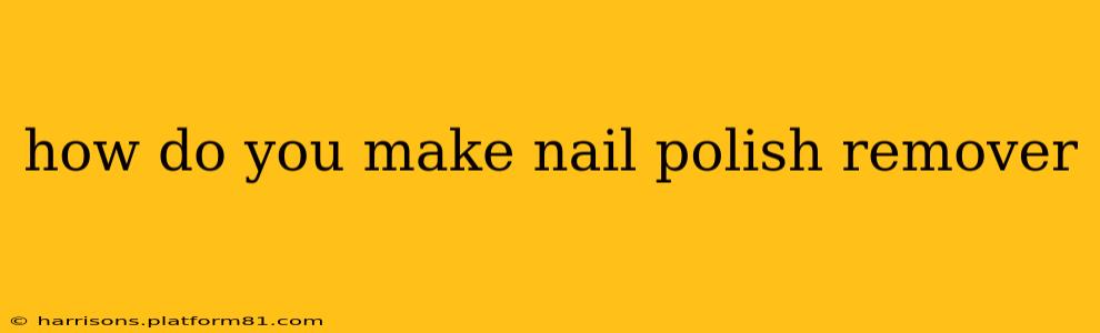 how do you make nail polish remover