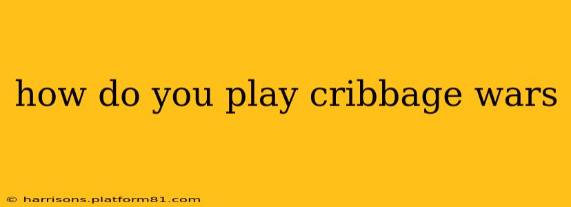 how do you play cribbage wars