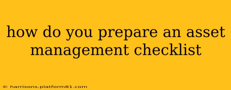 how do you prepare an asset management checklist
