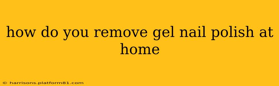 how do you remove gel nail polish at home