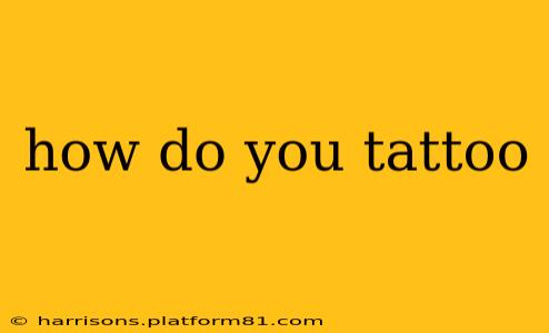 how do you tattoo