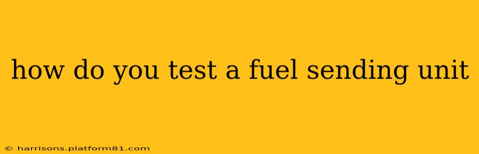 how do you test a fuel sending unit