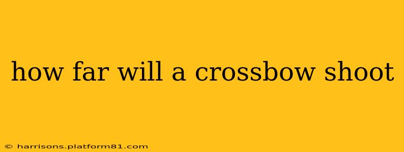 how far will a crossbow shoot