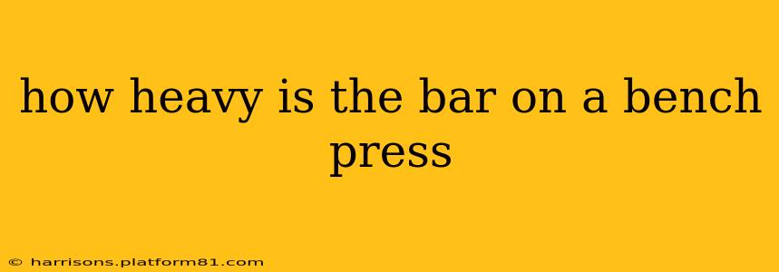 how heavy is the bar on a bench press