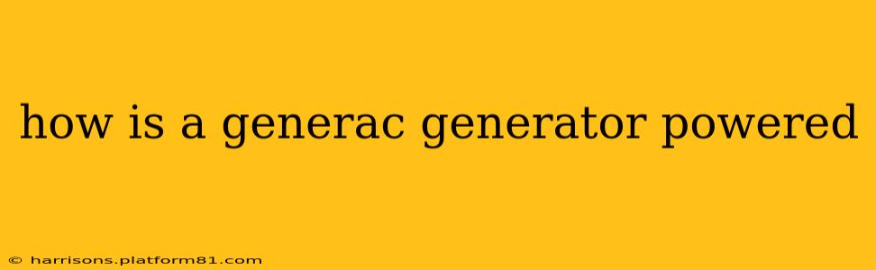 how is a generac generator powered