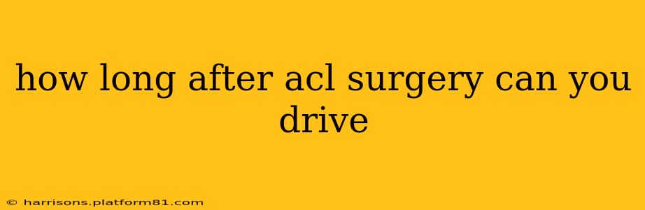 how long after acl surgery can you drive