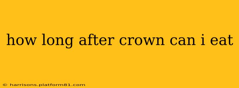 how long after crown can i eat