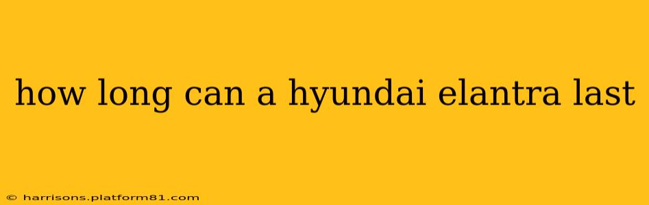 how long can a hyundai elantra last