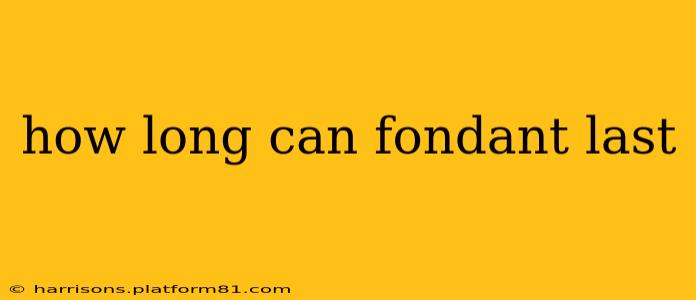 how long can fondant last